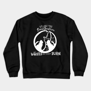 We are the granddaughters Crewneck Sweatshirt